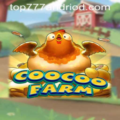 Exploring the Exciting World of CooCooFarm: A Top777 Adventure