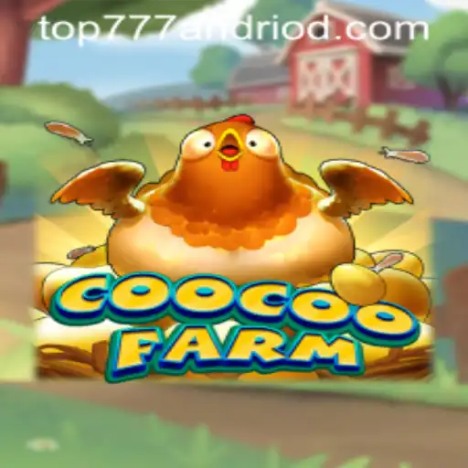 Exploring the Exciting World of CooCooFarm: A Top777 Adventure